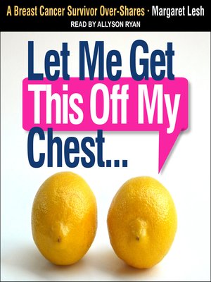 cover image of Let Me Get This Off My Chest